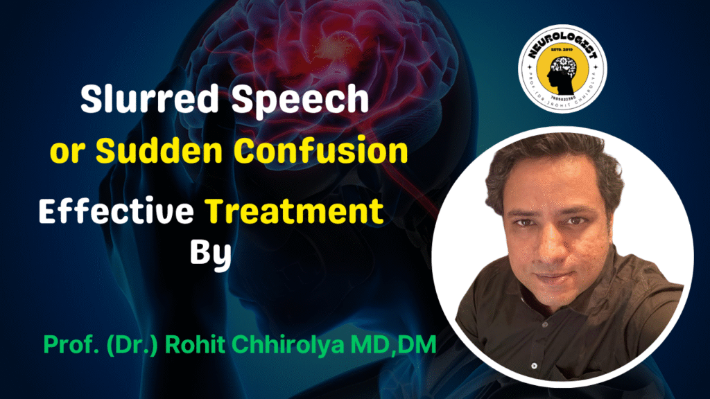 Slurred Speech or sudden confusion